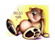 I miss you