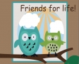 Friends for life