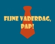 Fijne vaderdag pap