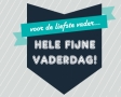 Hele fijne vaderdag