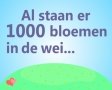 Al staan er 1000 bloemen in de wei...