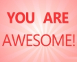 You are awesome!