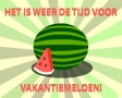 Het is weer de tijd voor vakantiemeloen!