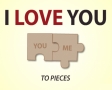 I love you to pieces
