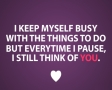 Everytime I pause I still think of you