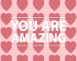 You are amazing