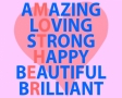Amazing Loving Strong Happy Beautiful Brilliant